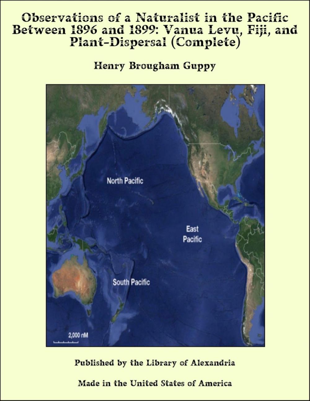 Big bigCover of Observations of a Naturalist in the Pacific Between 1896 and 1899: Vanua Levu, Fiji, and Plant-Dispersal (Complete)