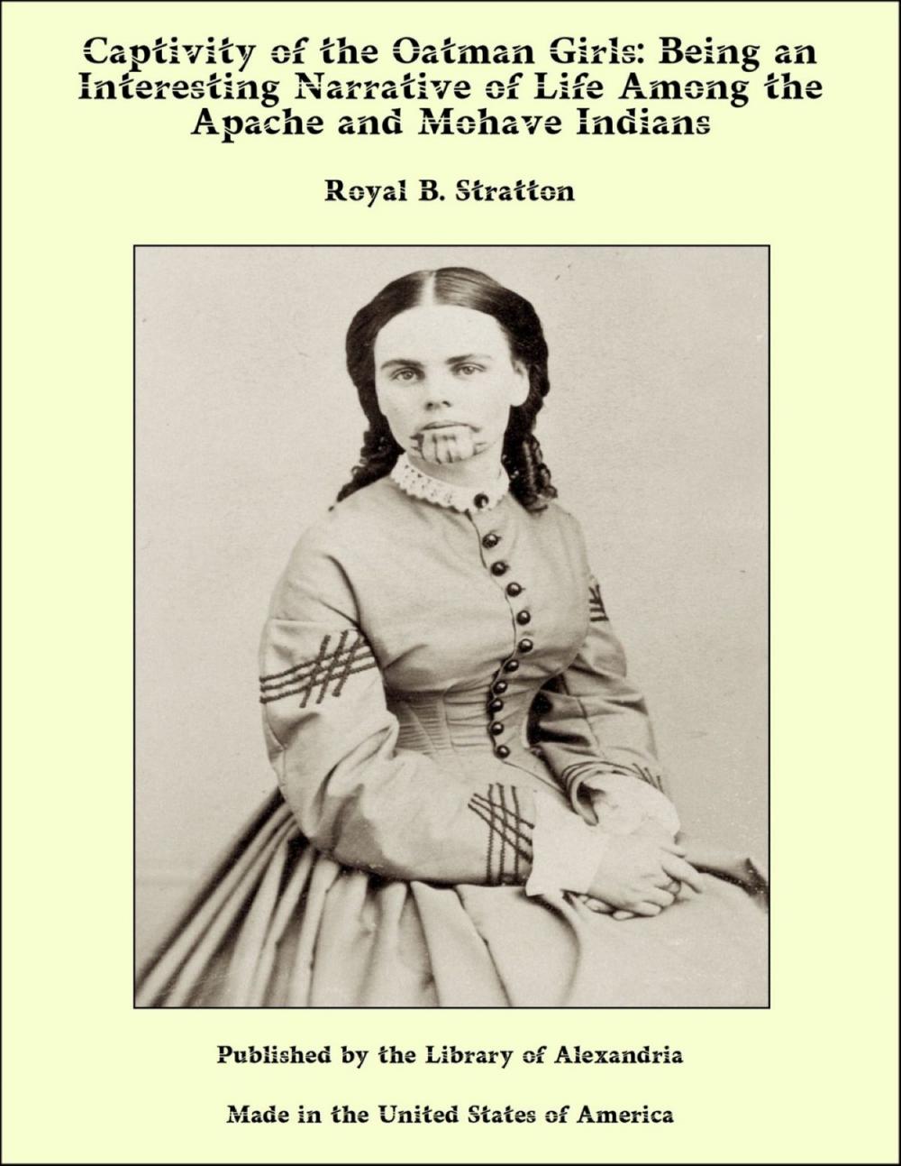 Big bigCover of Captivity of the Oatman Girls: Being an Interesting Narrative of Life Among the Apache and Mohave Indians