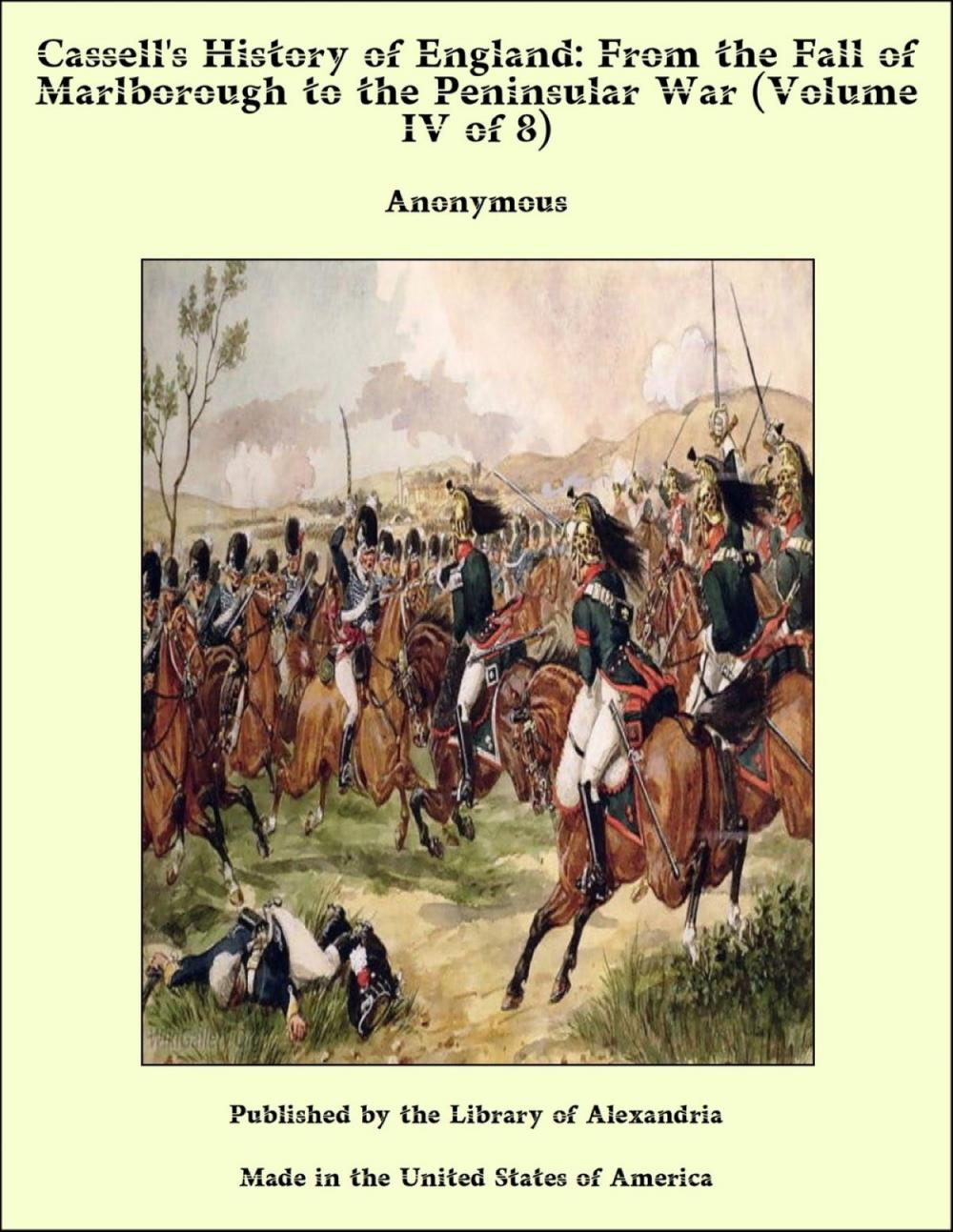 Big bigCover of Cassell's History of England: From the Fall of Marlborough to the Peninsular War (Volume IV of 8)