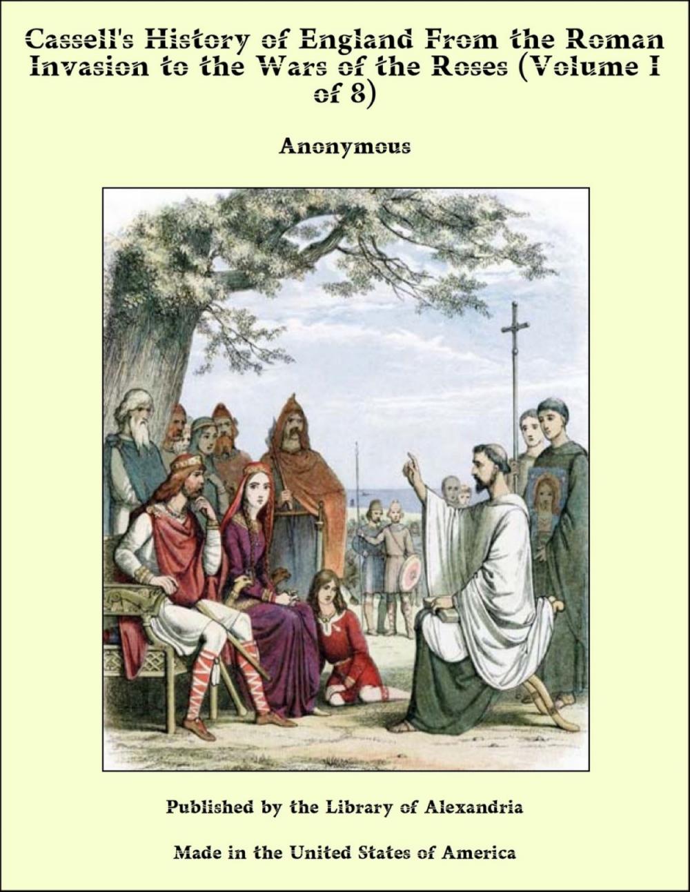 Big bigCover of Cassell's History of England: From the Roman Invasion to the Wars of the Roses (Volume I of 8)