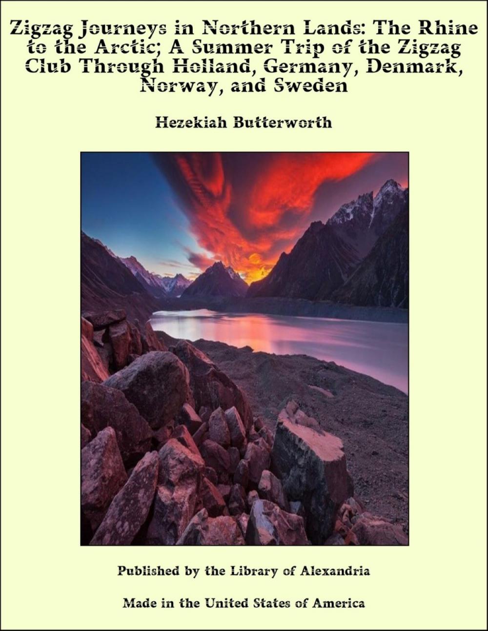 Big bigCover of Zigzag Journeys in Northern Lands: The Rhine to the Arctic; A Summer Trip of the Zigzag Club Through Holland, Germany, Denmark, Norway, and Sweden