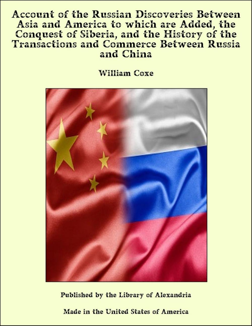 Big bigCover of Account of the Russian Discoveries Between Asia and America to which are Added, the Conquest of Siberia, and the History of the Transactions and Commerce Between Russia and China