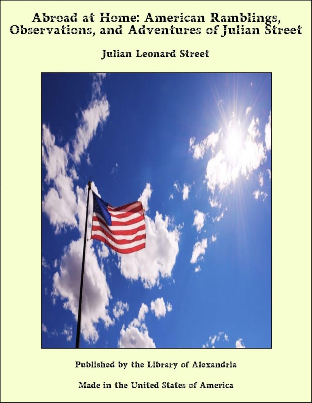 Big bigCover of Abroad at Home: American Ramblings, Observations, and Adventures of Julian Street