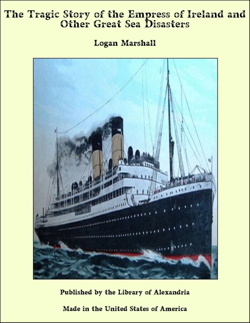 Big bigCover of The Tragic Story of the Empress of Ireland and Other Great Sea Disasters