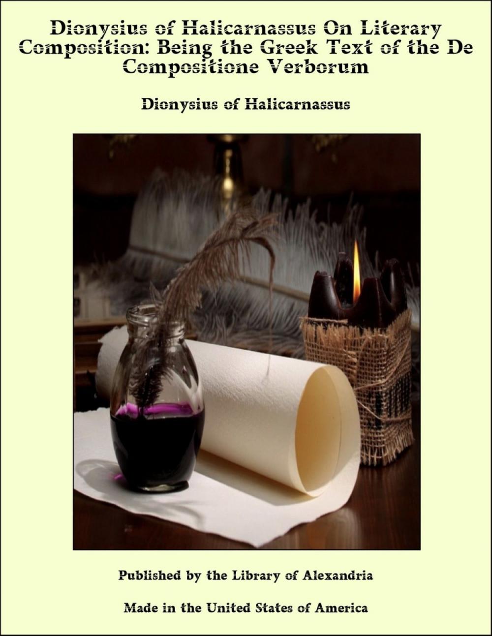 Big bigCover of Dionysius of Halicarnassus On Literary Composition: Being the Greek Text of the De Compositione Verborum