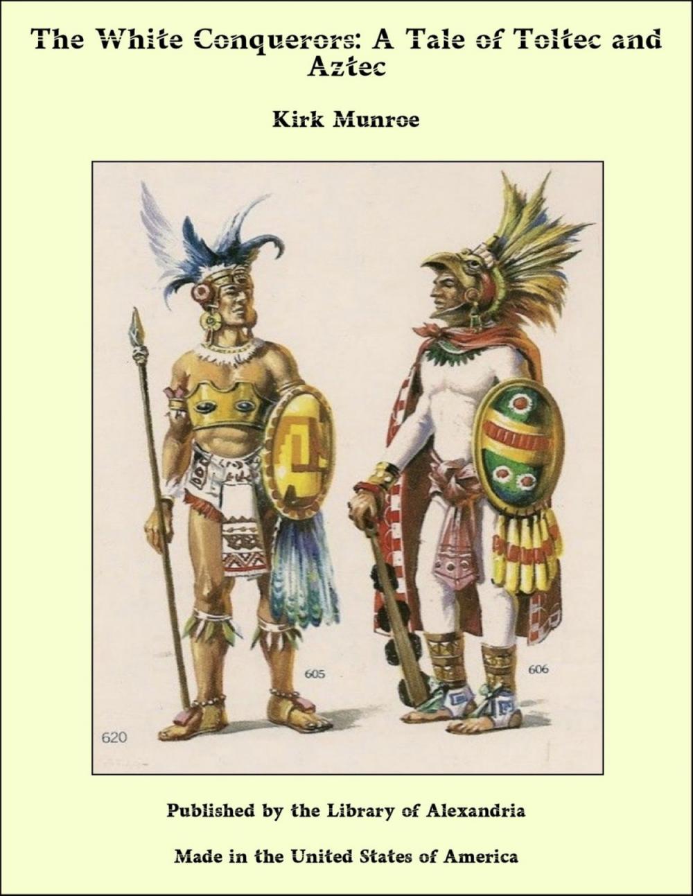 Big bigCover of The White Conquerors: A Tale of Toltec and Aztec