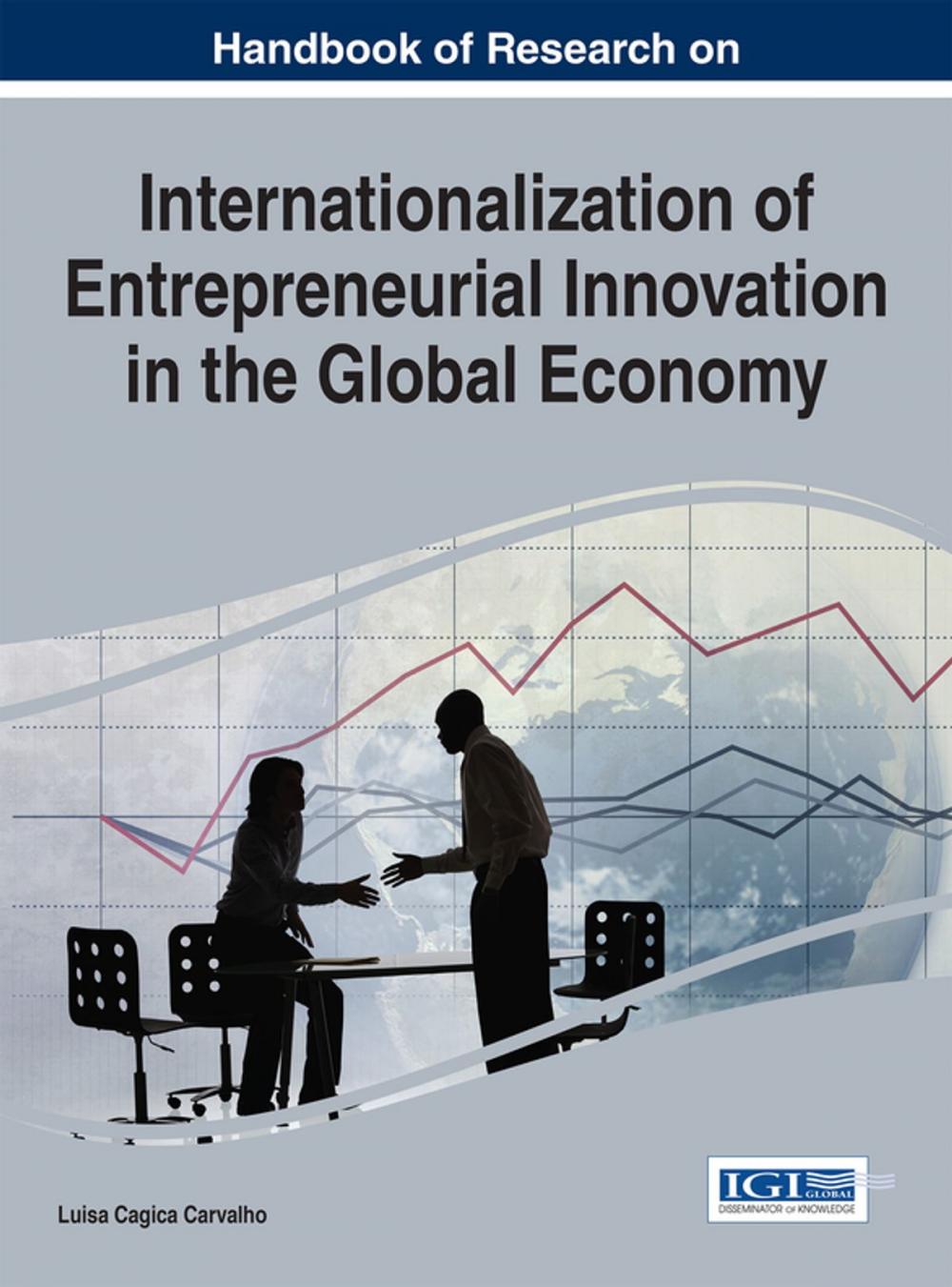 Big bigCover of Handbook of Research on Internationalization of Entrepreneurial Innovation in the Global Economy