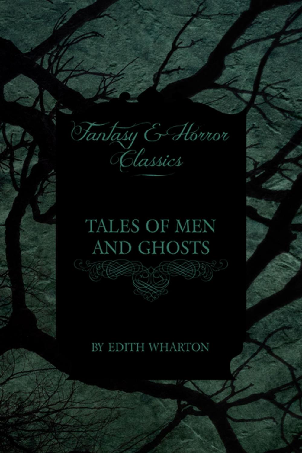 Big bigCover of Tales of Men and Ghosts (Horror and Fantasy Classics)