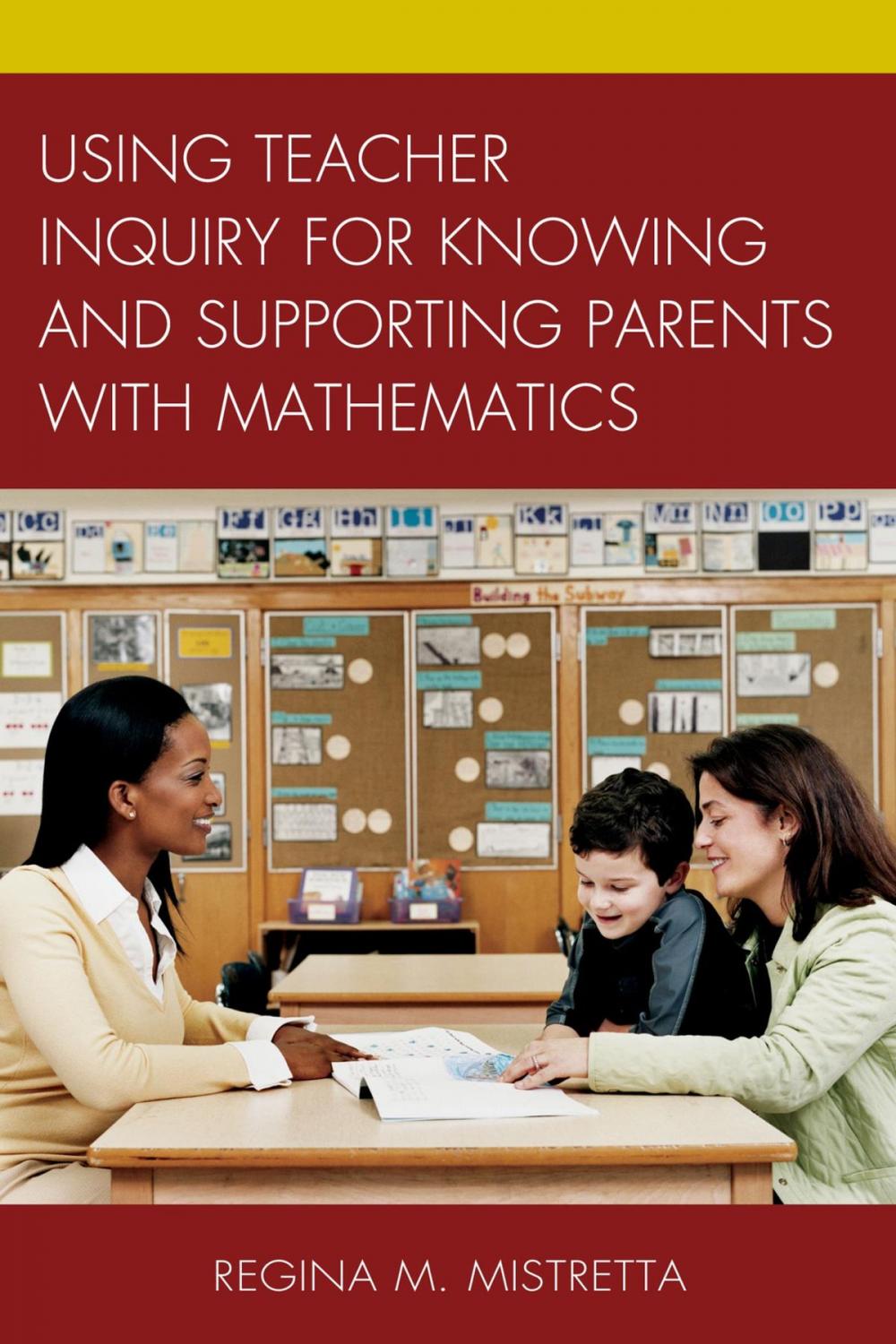 Big bigCover of Using Teacher Inquiry for Knowing and Supporting Parents with Mathematics