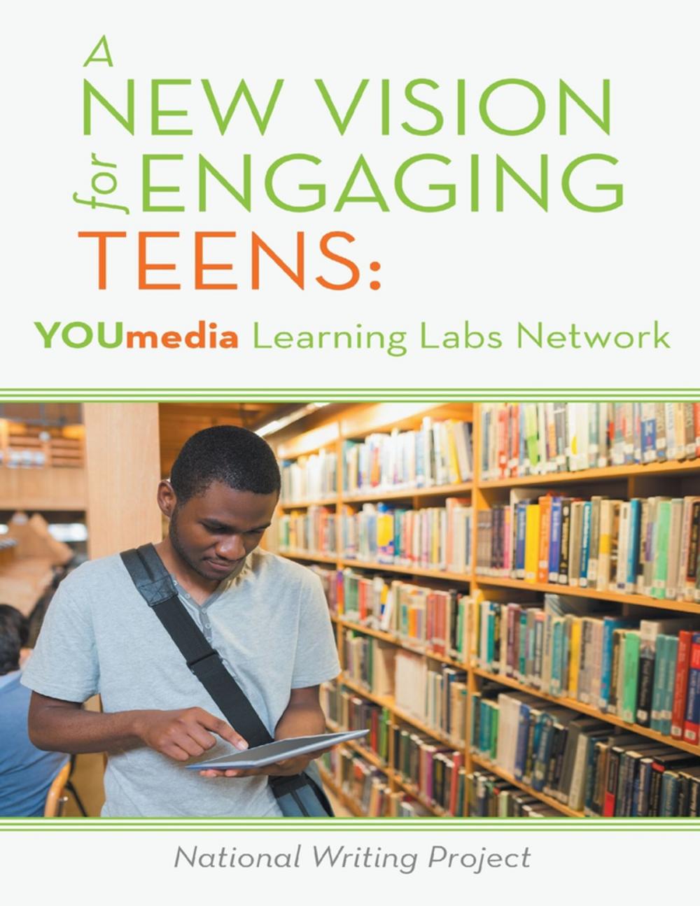 Big bigCover of A New Vision for Engaging Teens: YOUmedia Learning Labs Network