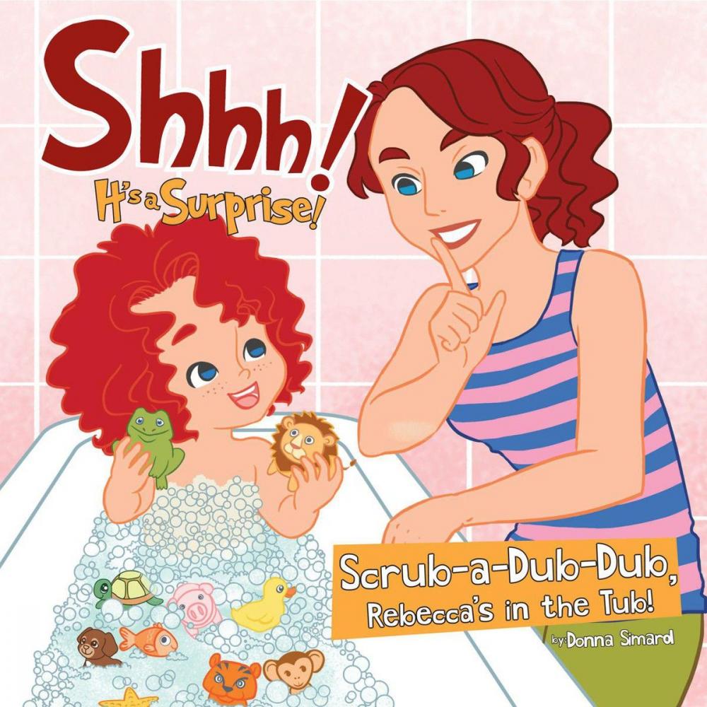 Big bigCover of Shhh! It's a Surprise: Scrub-a-Dub-Dub, Rebecca's in the Tub