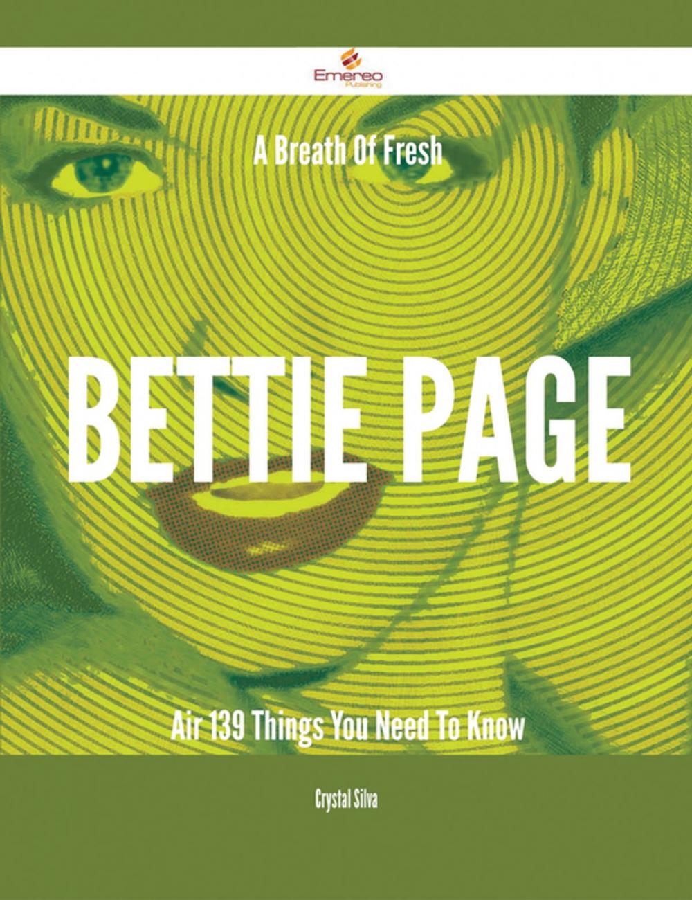 Big bigCover of A Breath Of Fresh Bettie Page Air - 139 Things You Need To Know