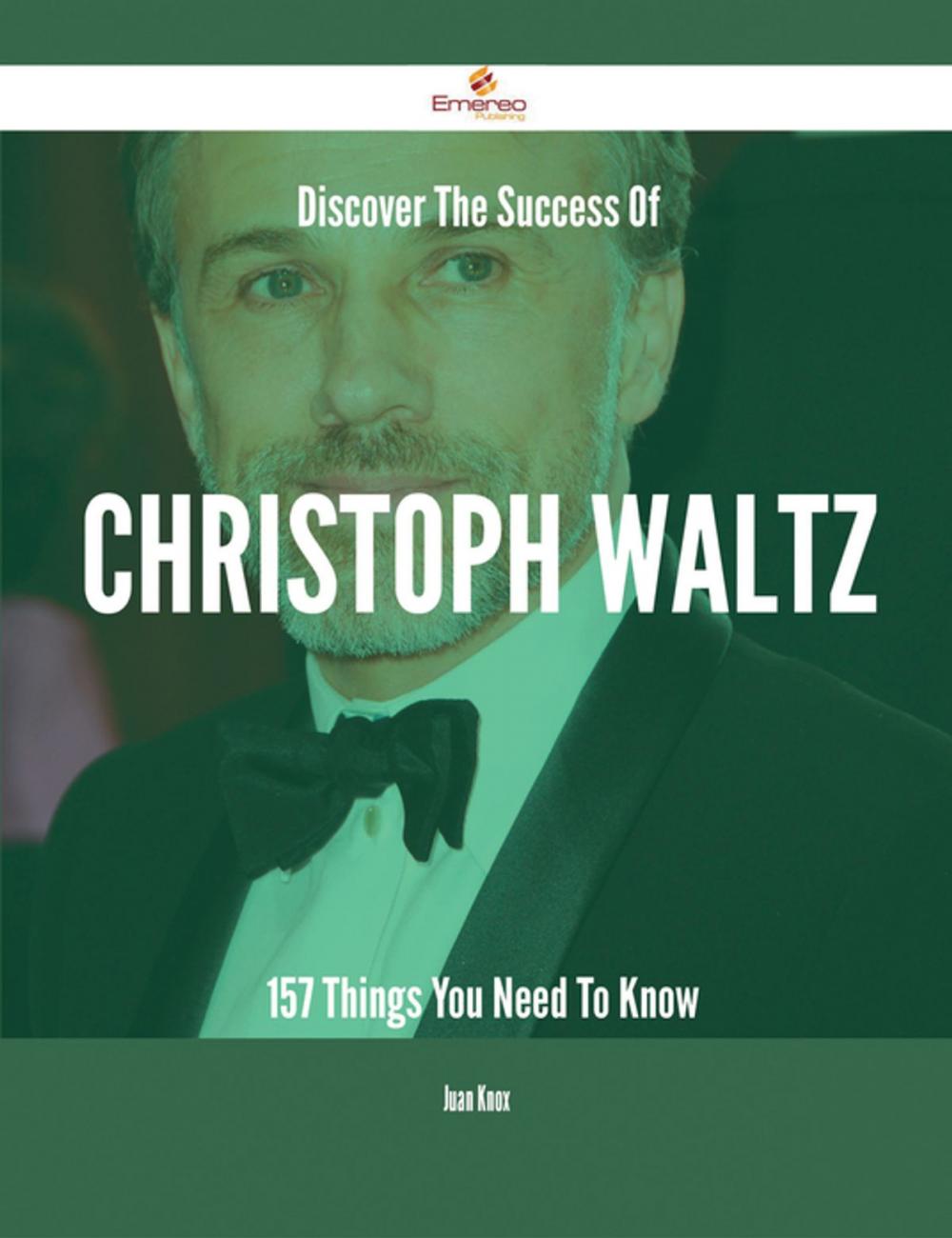 Big bigCover of Discover The Success Of Christoph Waltz - 157 Things You Need To Know