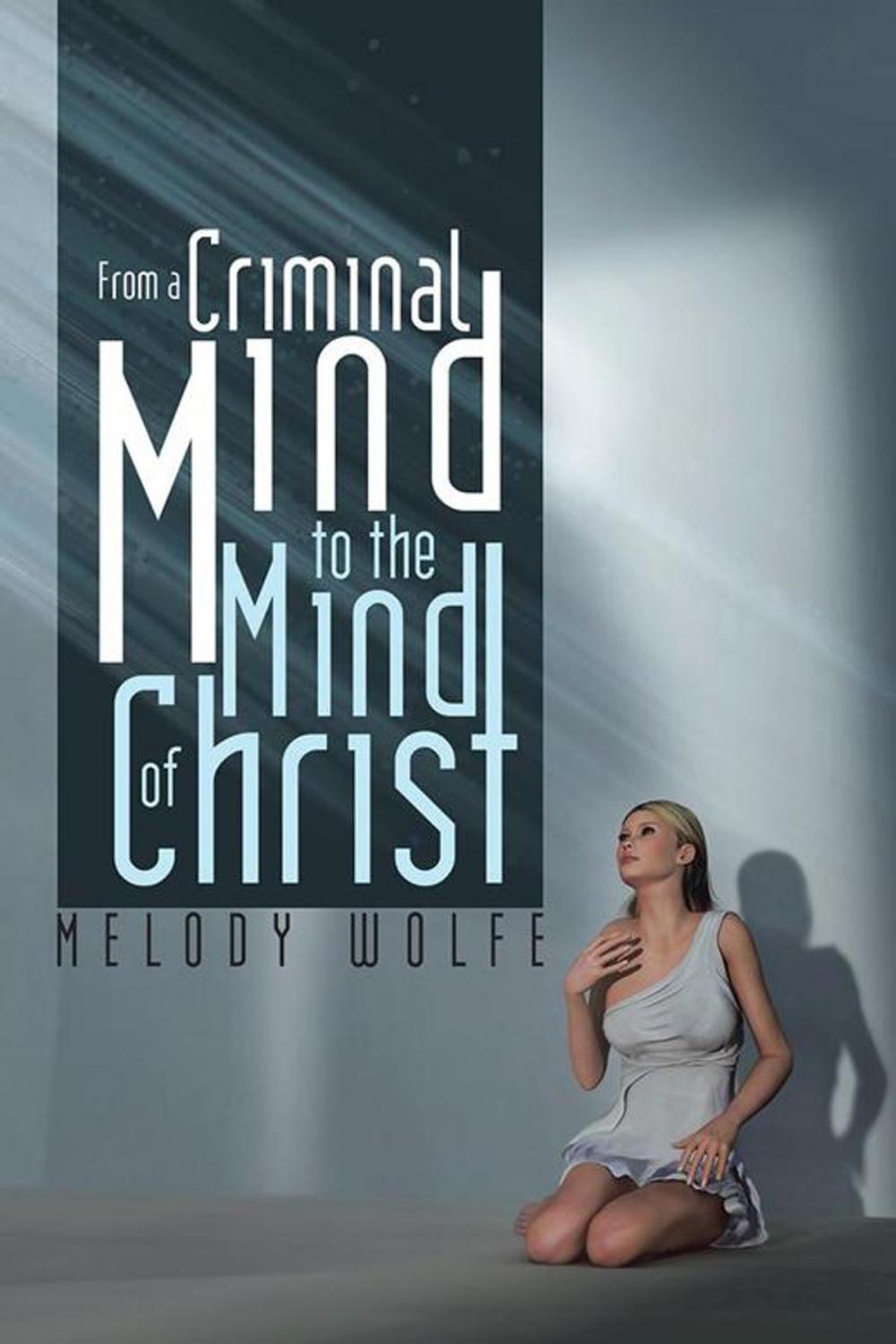 Big bigCover of From a Criminal Mind to the Mind of Christ