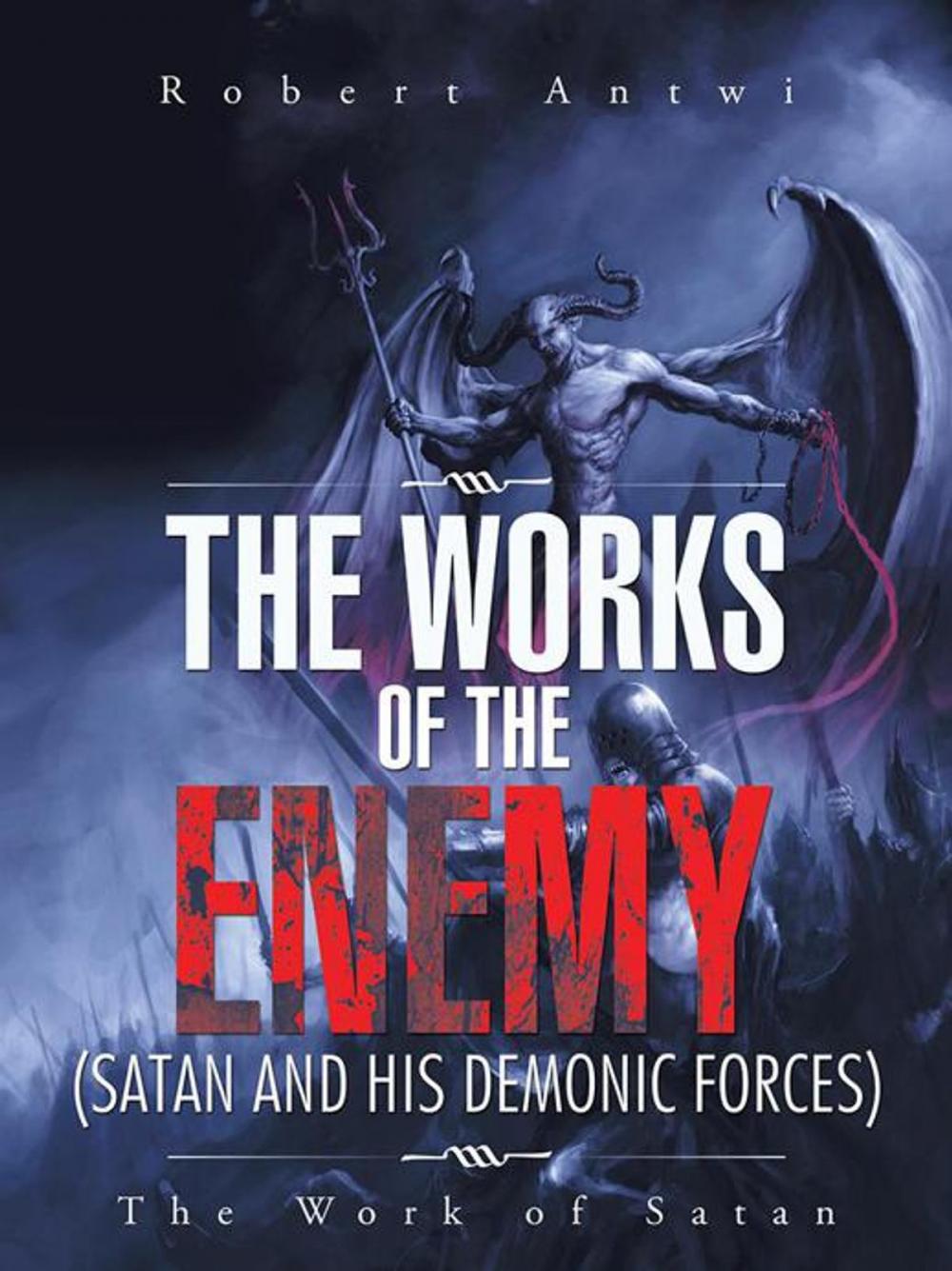 Big bigCover of The Works of the Enemy(Satan and His Demonic Forces)