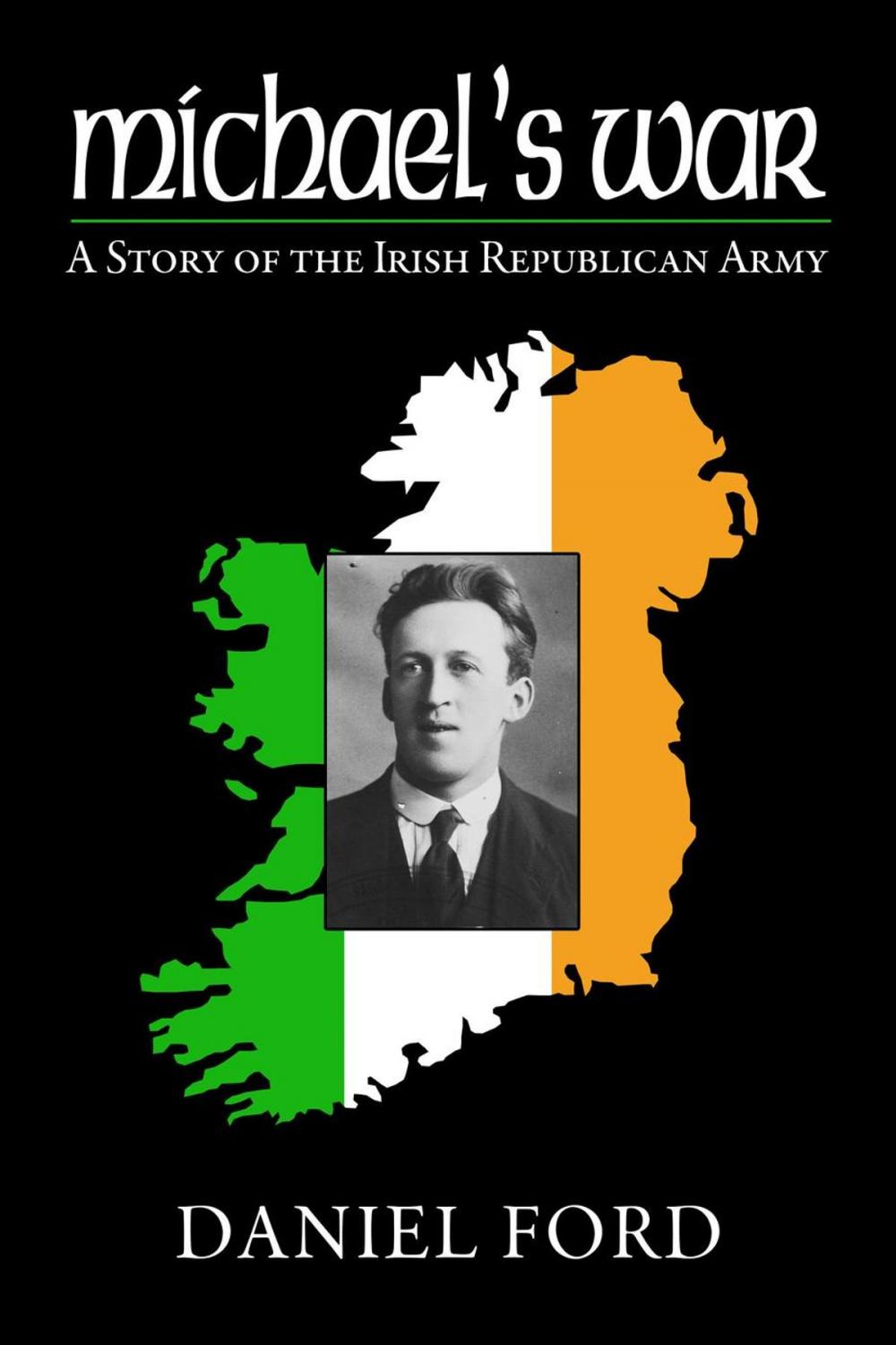 Big bigCover of Michael's War: A Story of the Irish Republican Army, 1916-1923