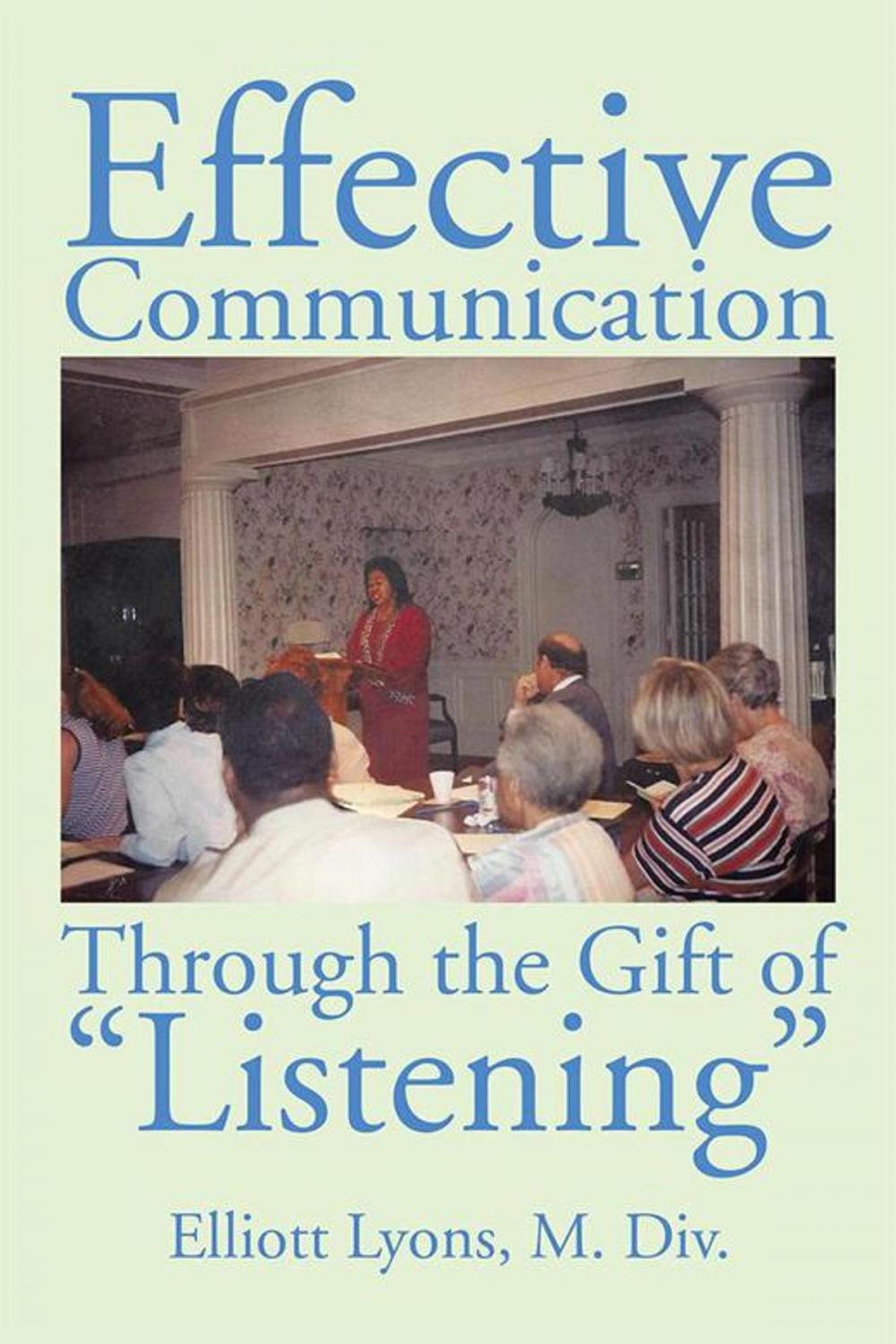 Big bigCover of Effective Communication Through the Gift of Listening