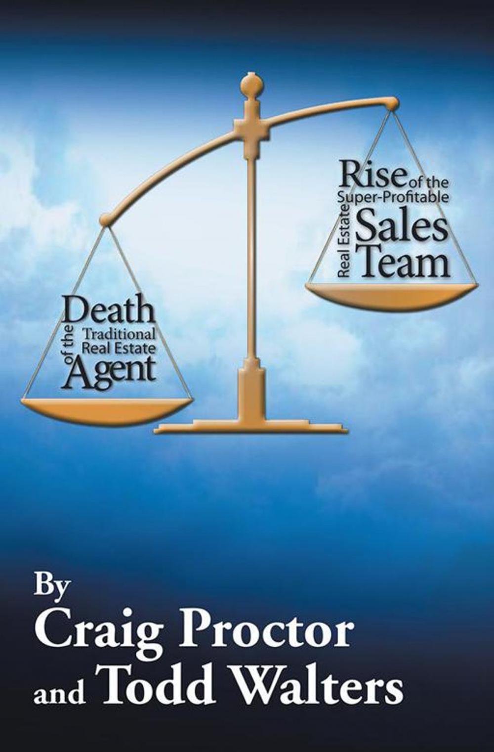 Big bigCover of Death of the Traditional Real Estate Agent: Rise of the Super-Profitable Real Estate Sales Team