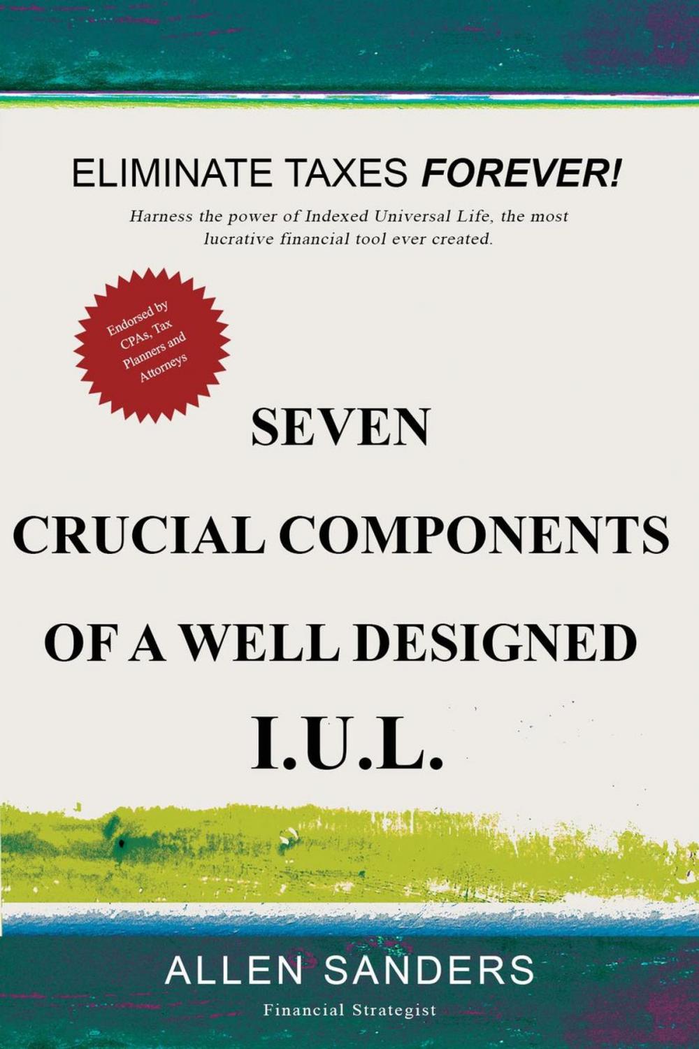 Big bigCover of Seven Crucial Components of a Well Designed I.U.L. (Indexed Universal Life)