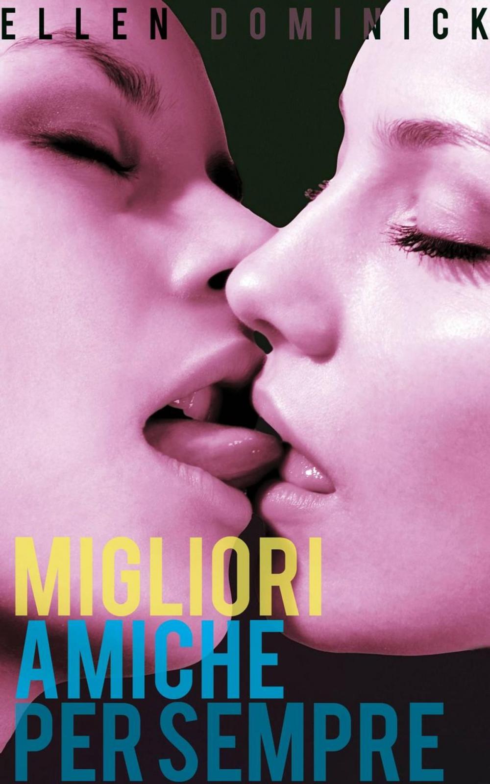 Big bigCover of Migliori amiche per sempre: la prima esperienza lesbo di una vergine