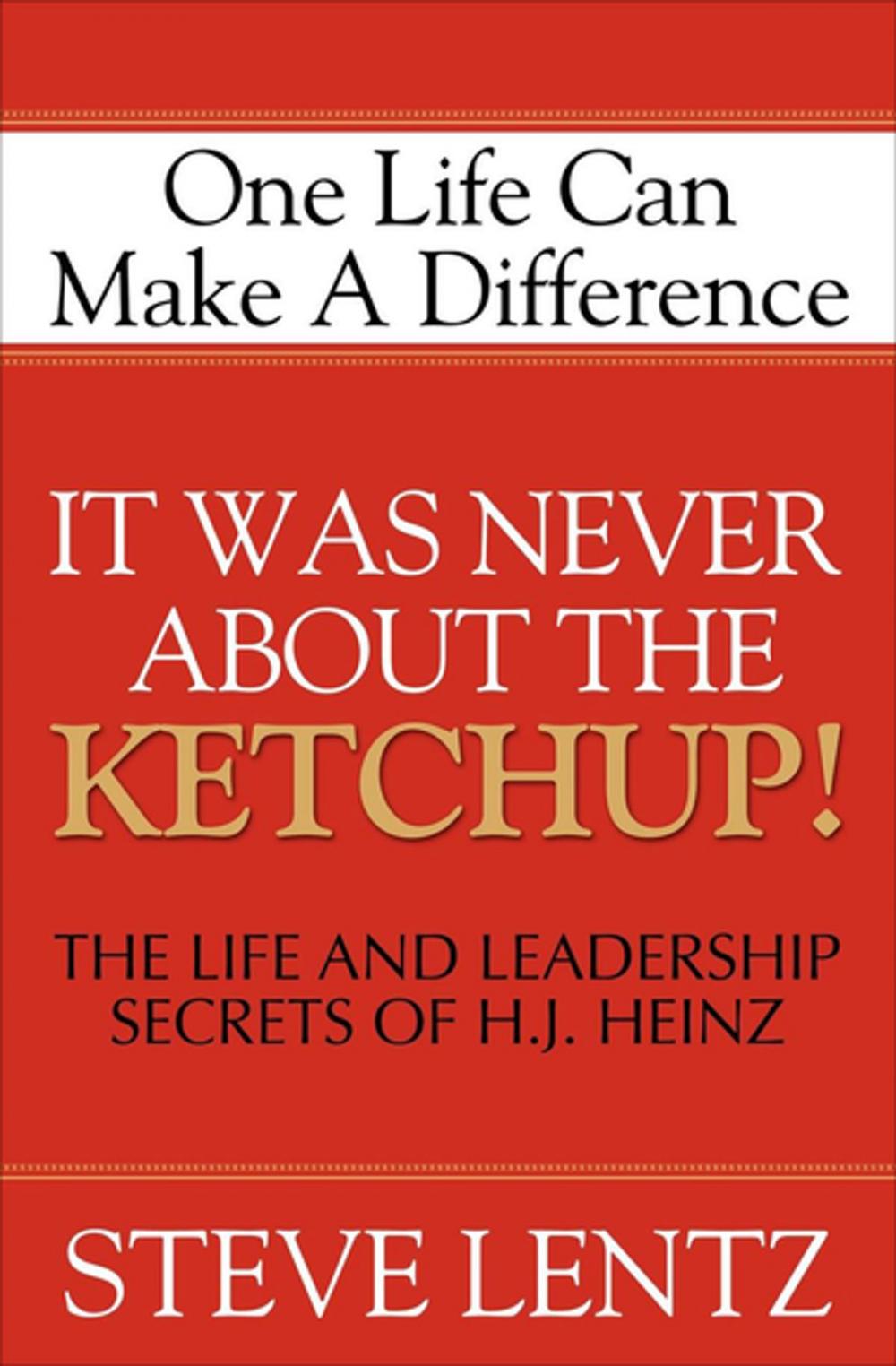 Big bigCover of It Was Never About the Ketchup!