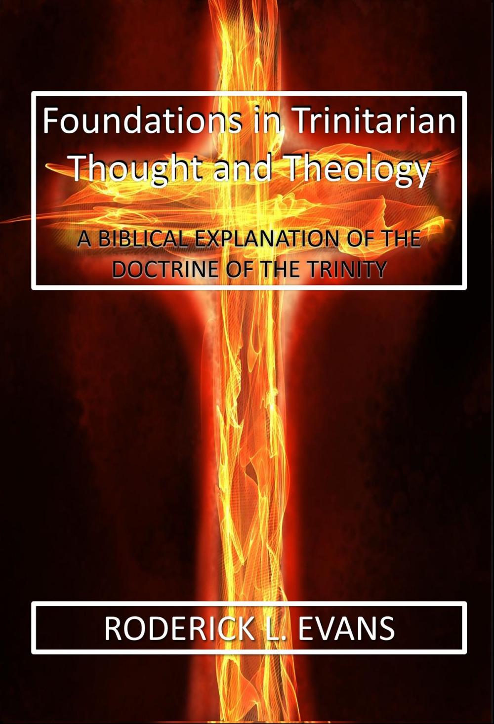 Big bigCover of Foundations in Trinitarian Thought and Theology: A Biblical Explanation of the Doctrine of the Trinity