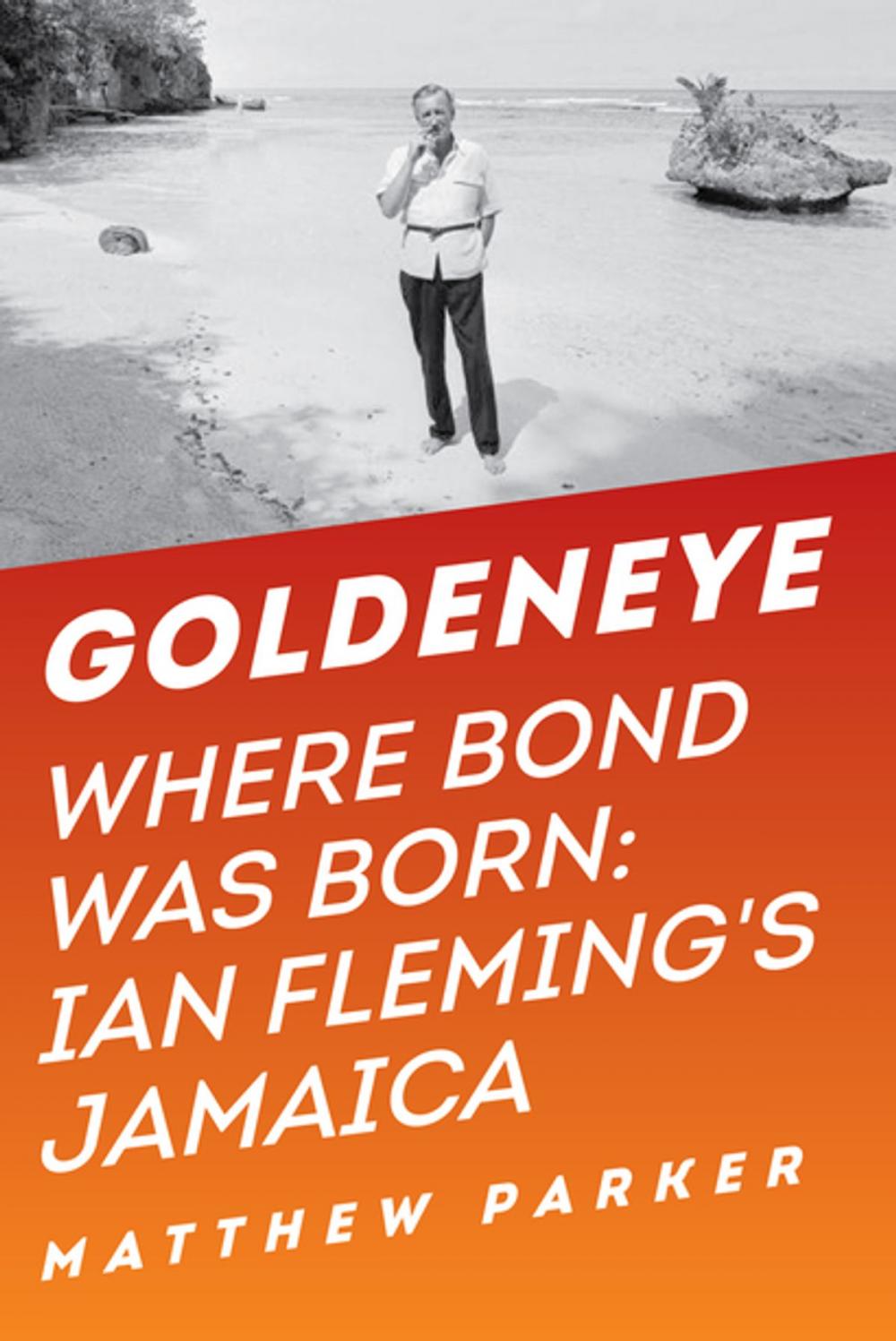 Big bigCover of Goldeneye: Where Bond Was Born: Ian Fleming's Jamaica