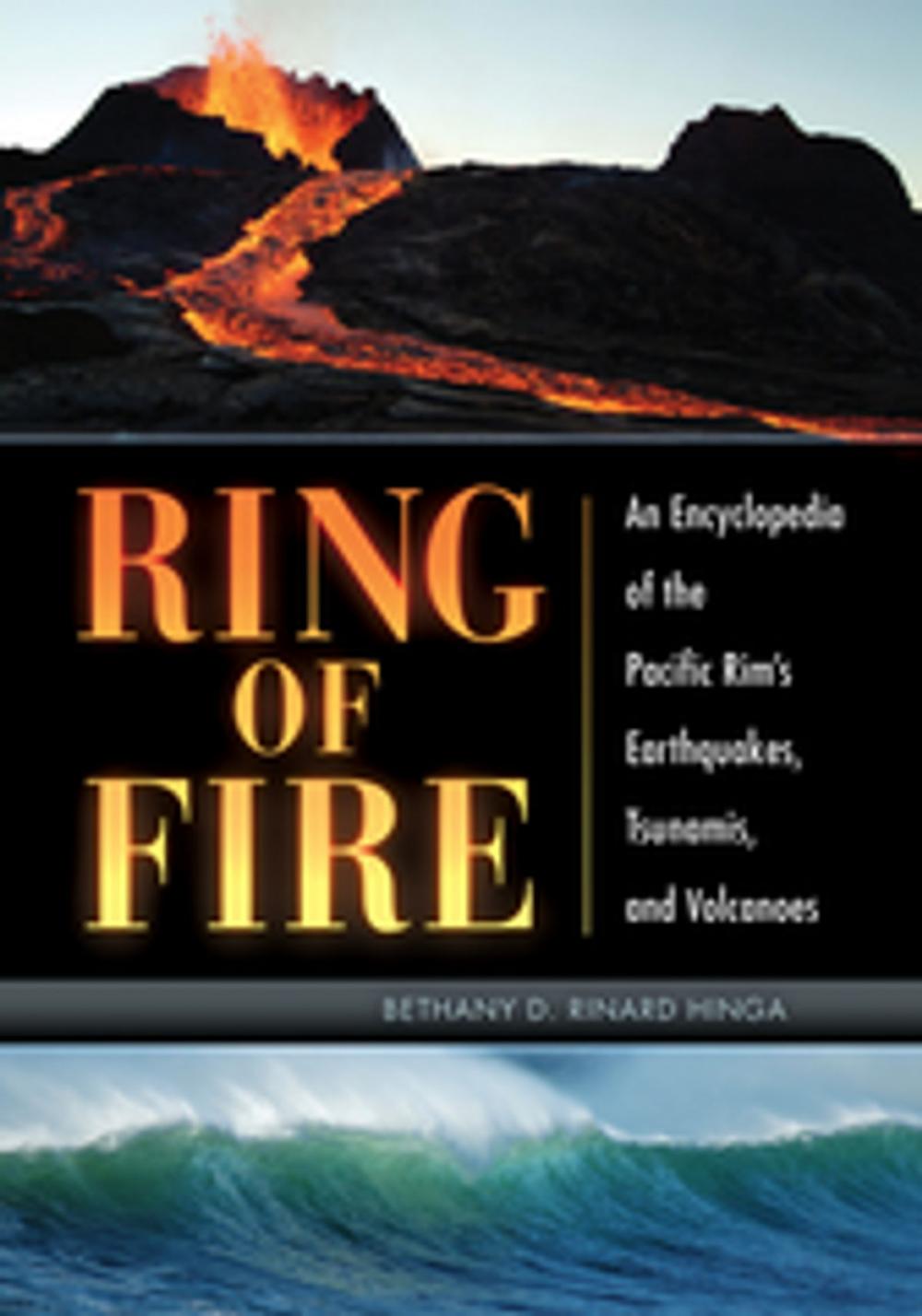 Big bigCover of Ring of Fire: An Encyclopedia of the Pacific Rim's Earthquakes, Tsunamis, and Volcanoes