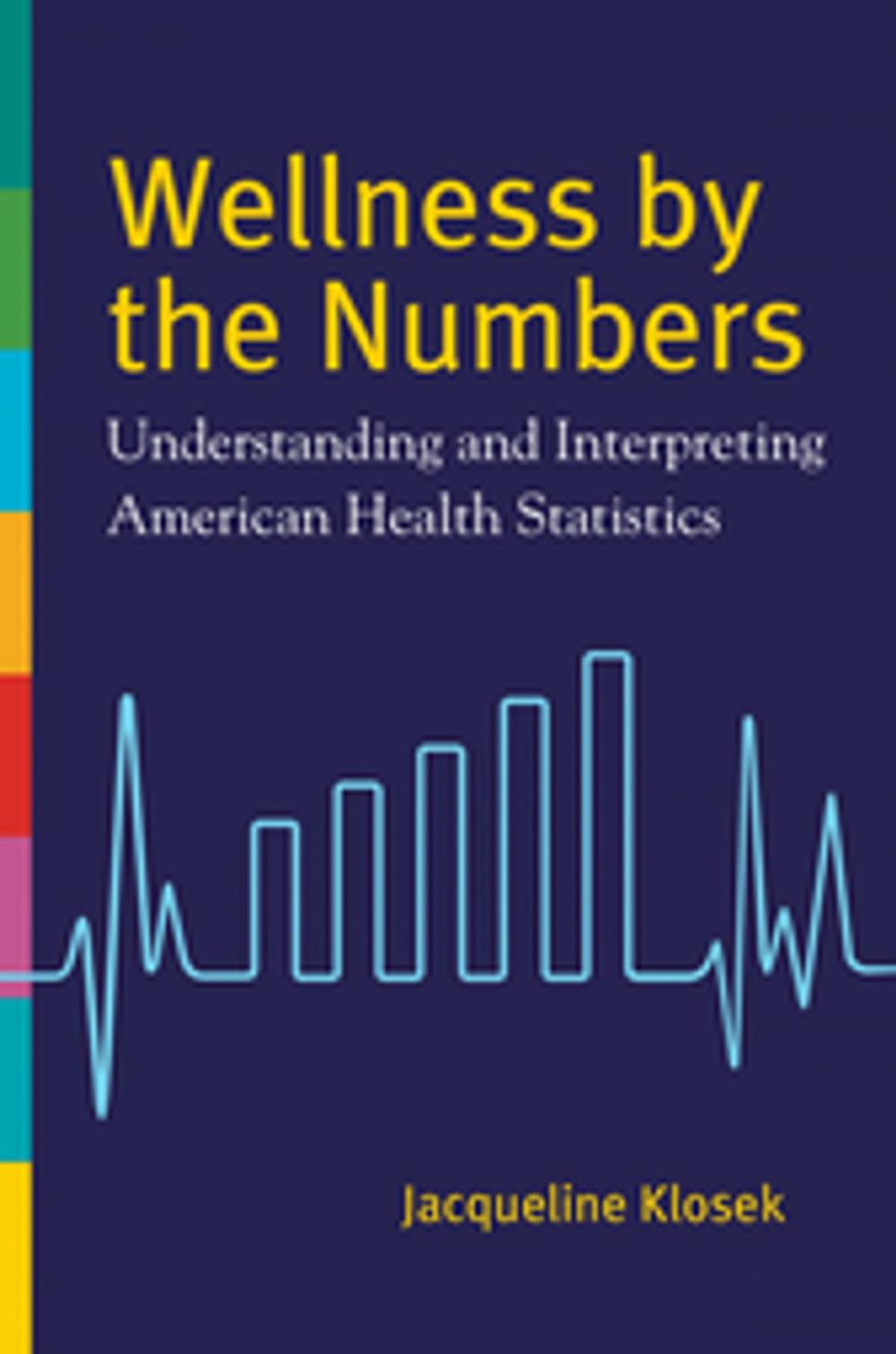 Big bigCover of Wellness by the Numbers: Understanding and Interpreting American Health Statistics