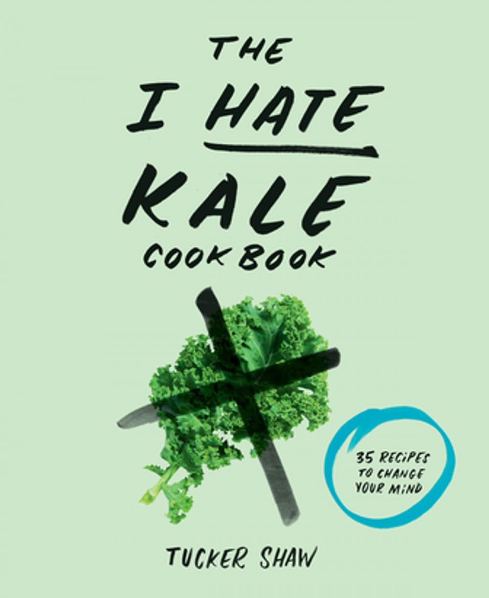 Big bigCover of The I Hate Kale Cookbook