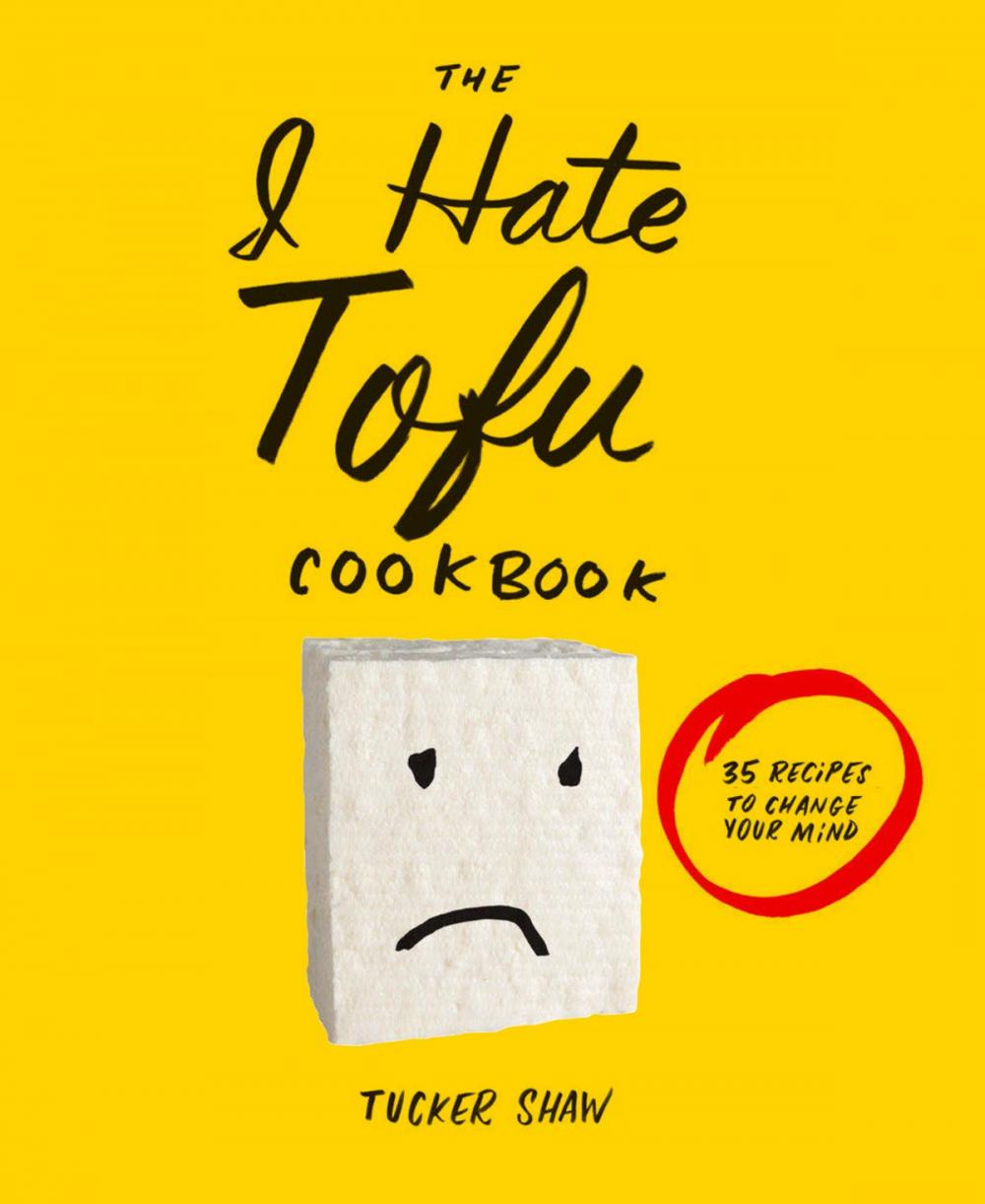 Big bigCover of The I Hate Tofu Cookbook