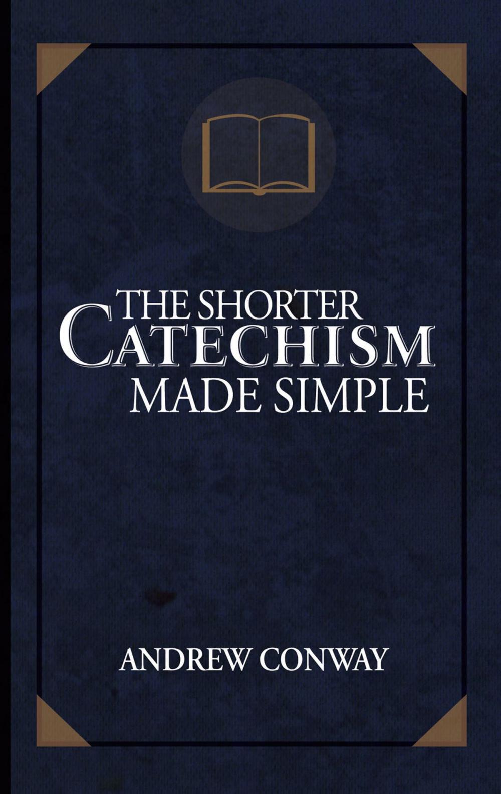 Big bigCover of The Shorter Catechism Made Simple