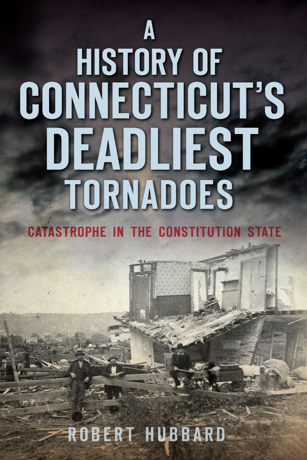 Big bigCover of A History of Connecticut's Deadliest Tornadoes