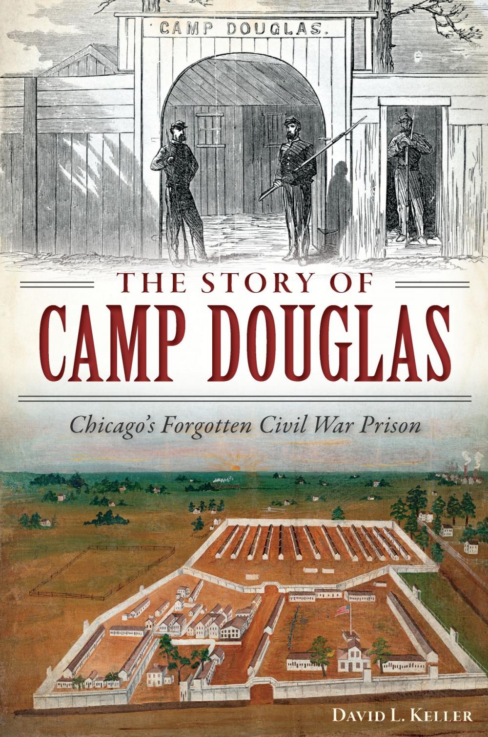 Big bigCover of The Story of Camp Douglas: Chicago's Forgotten Civil War Prison