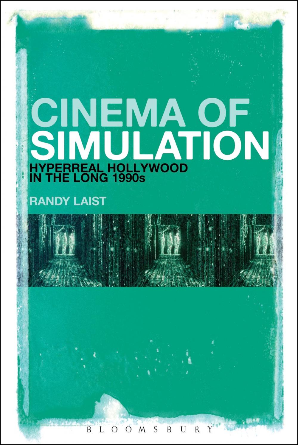 Big bigCover of Cinema of Simulation: Hyperreal Hollywood in the Long 1990s