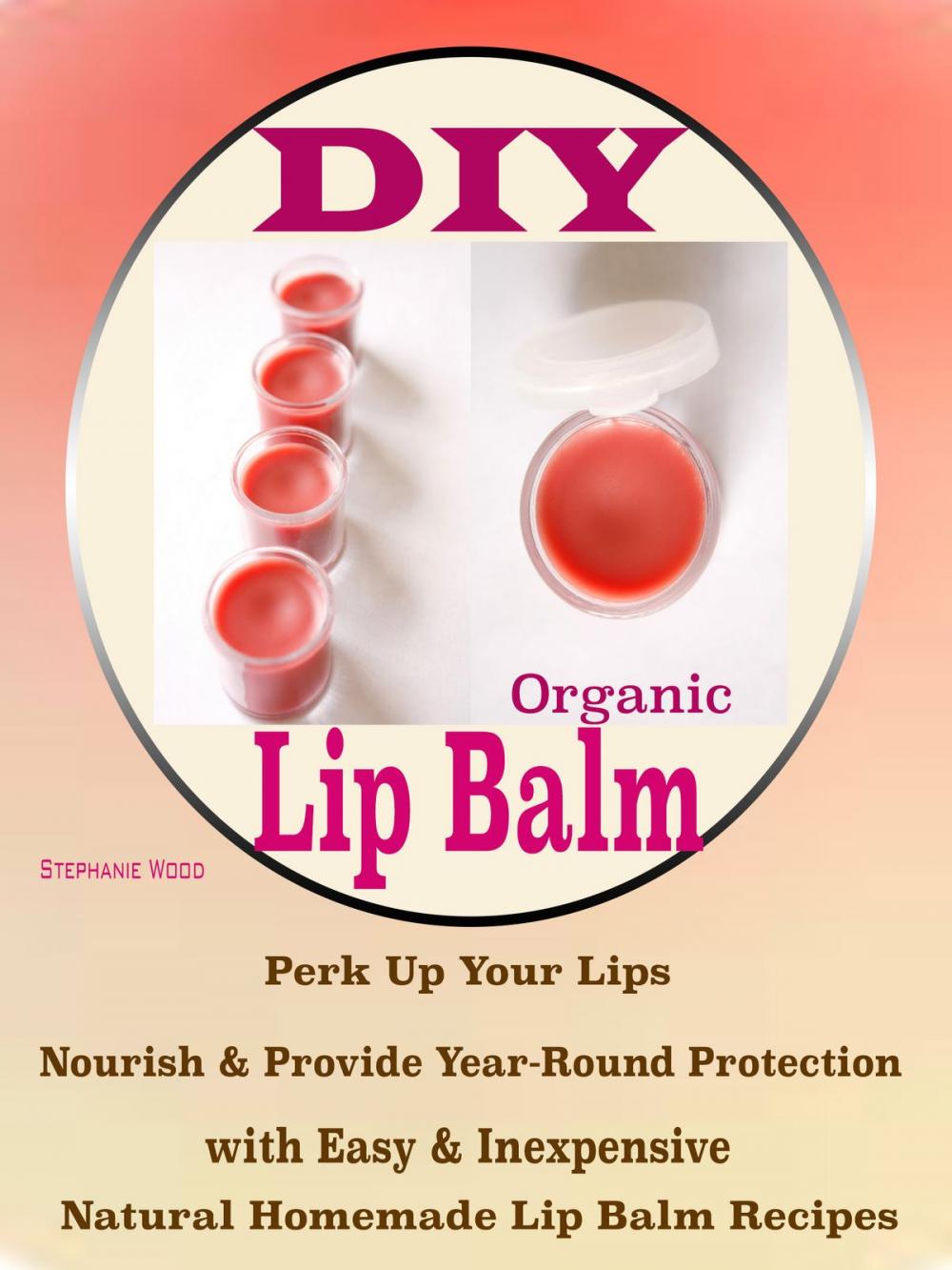 Big bigCover of DIY Organic Lip Balms