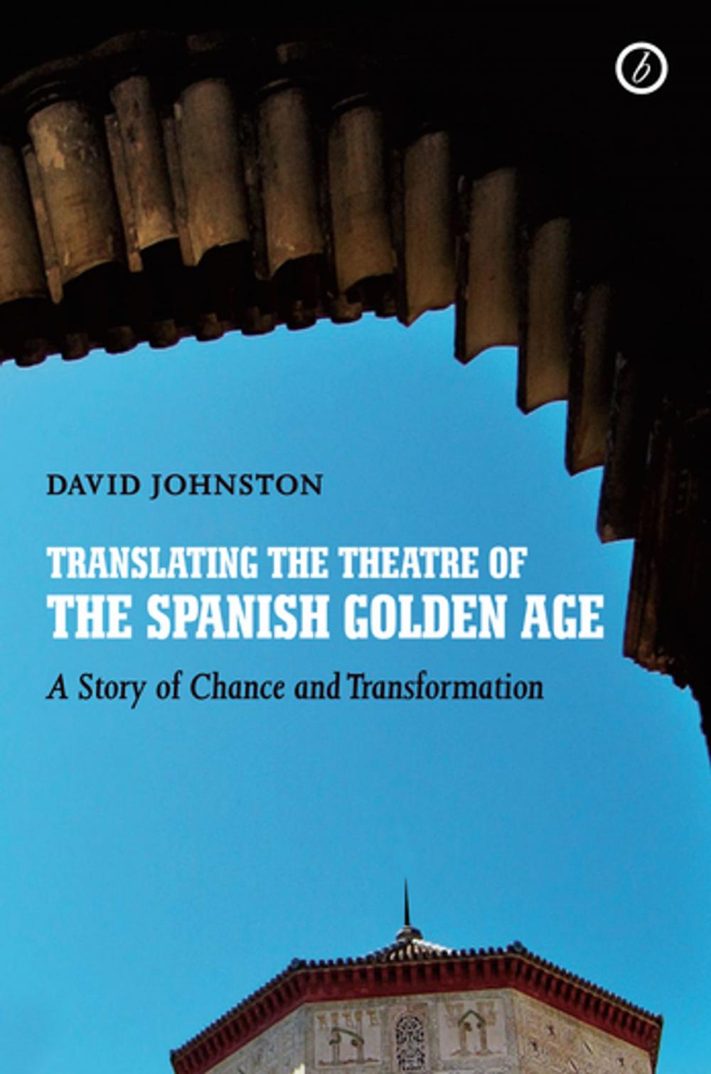 Big bigCover of Translating the Theatre of the Spanish Golden Age