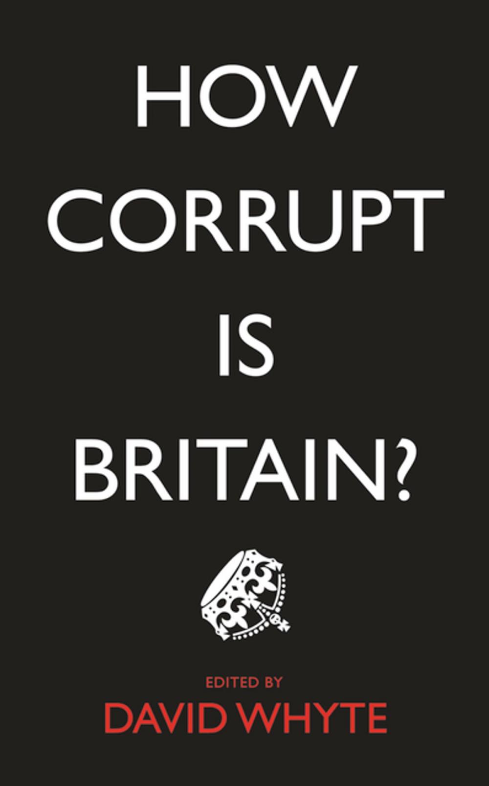 Big bigCover of How Corrupt is Britain?