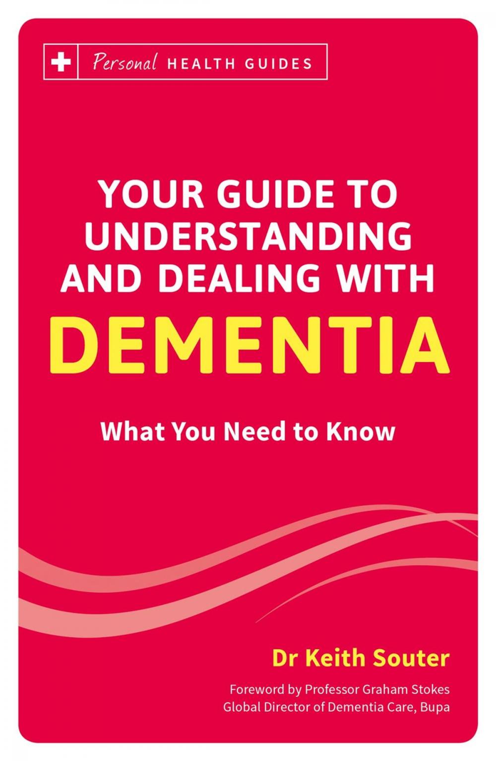 Big bigCover of Your Guide to Understanding and Dealing with Dementia: What You Need to Know