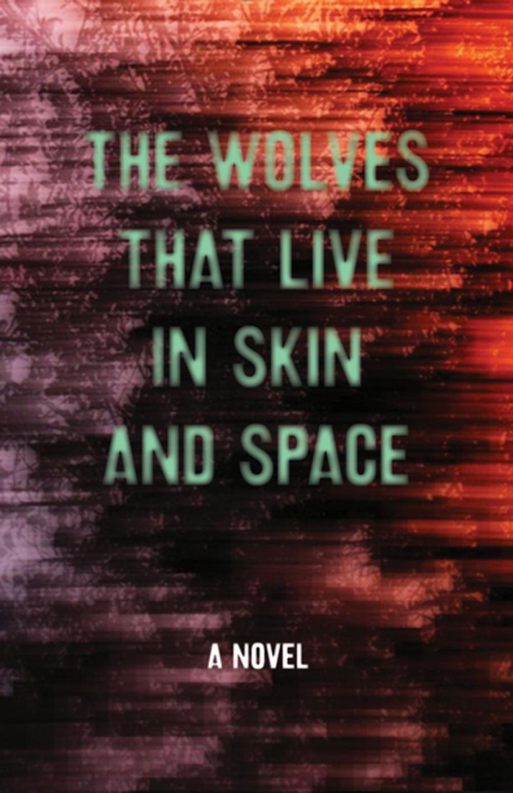 Big bigCover of The Wolves that Live in Skin and Space