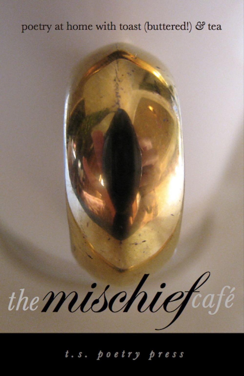 Big bigCover of The Mischief Café: Poetry at Home With Toast (Buttered!) and Tea