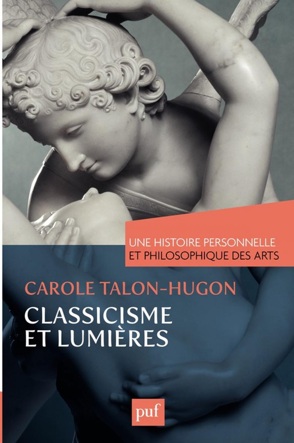 Big bigCover of Une histoire personnelle et philosophique des arts - Classicisme et Lumières