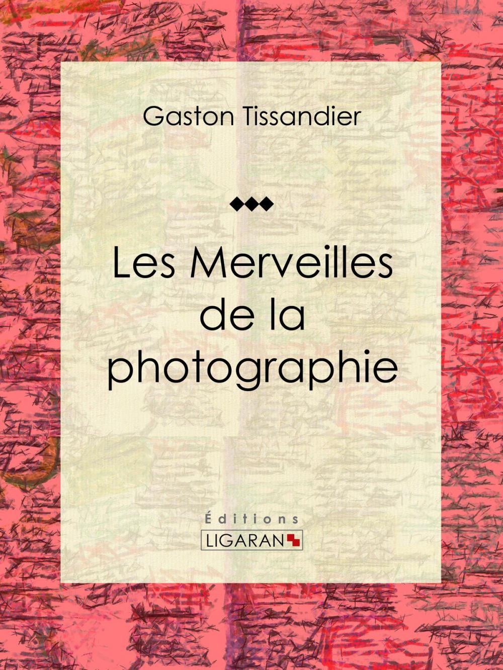 Big bigCover of Les Merveilles de la photographie