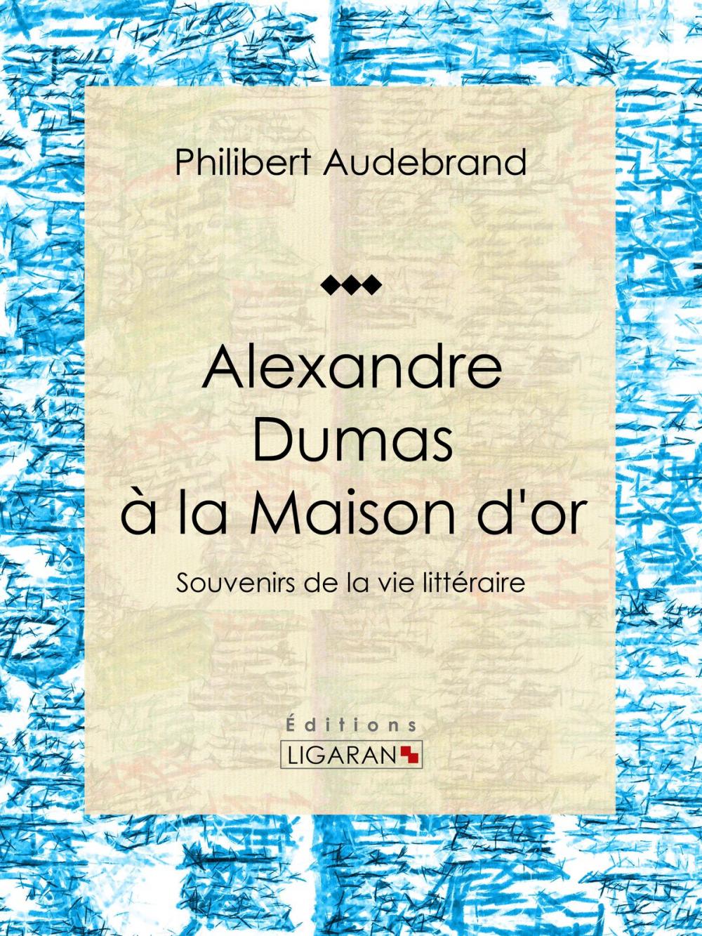 Big bigCover of Alexandre Dumas à la Maison d'or