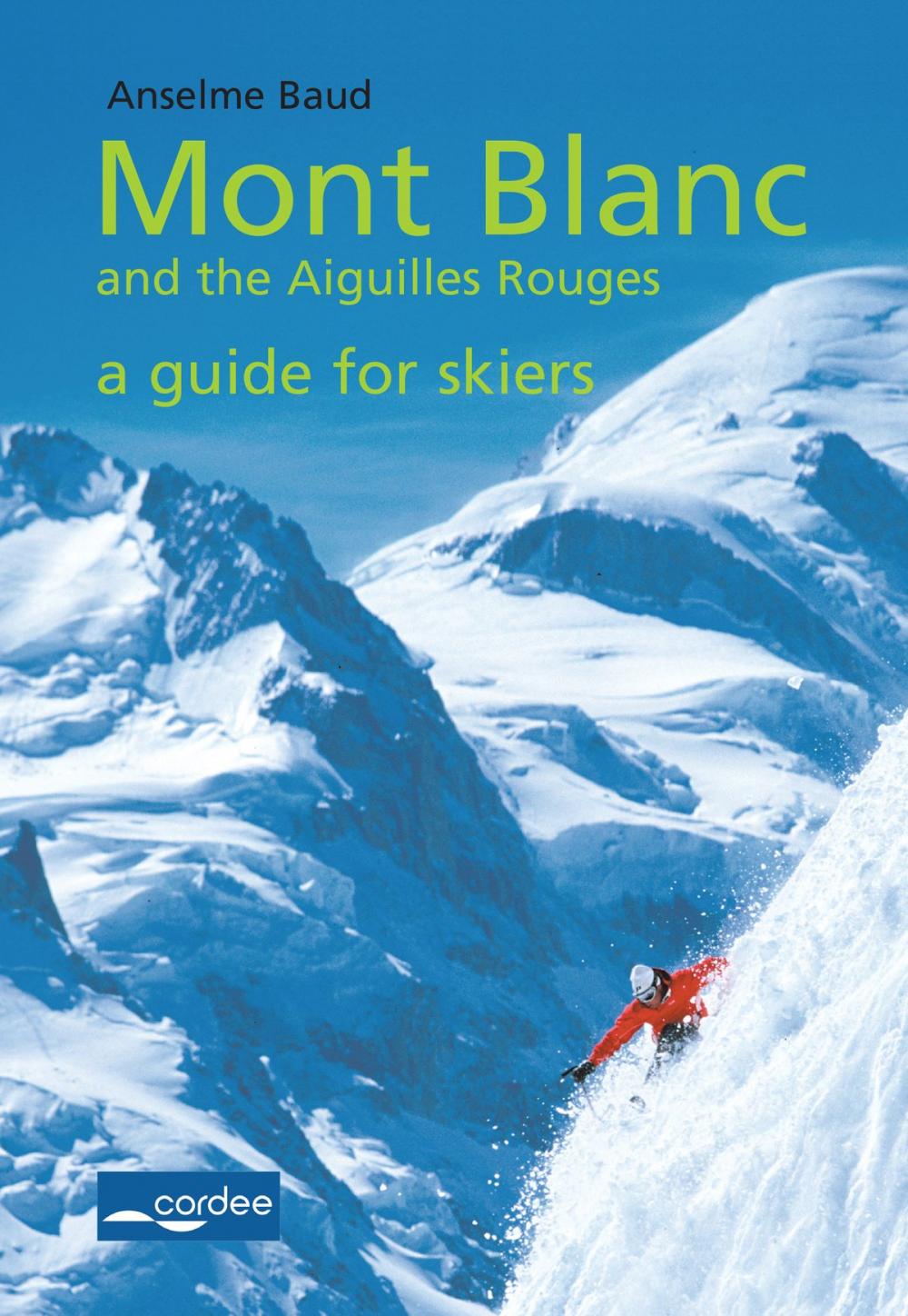 Big bigCover of Mont Blanc and the Aiguilles Rouges - a Guide for Skiers: Complete Guide