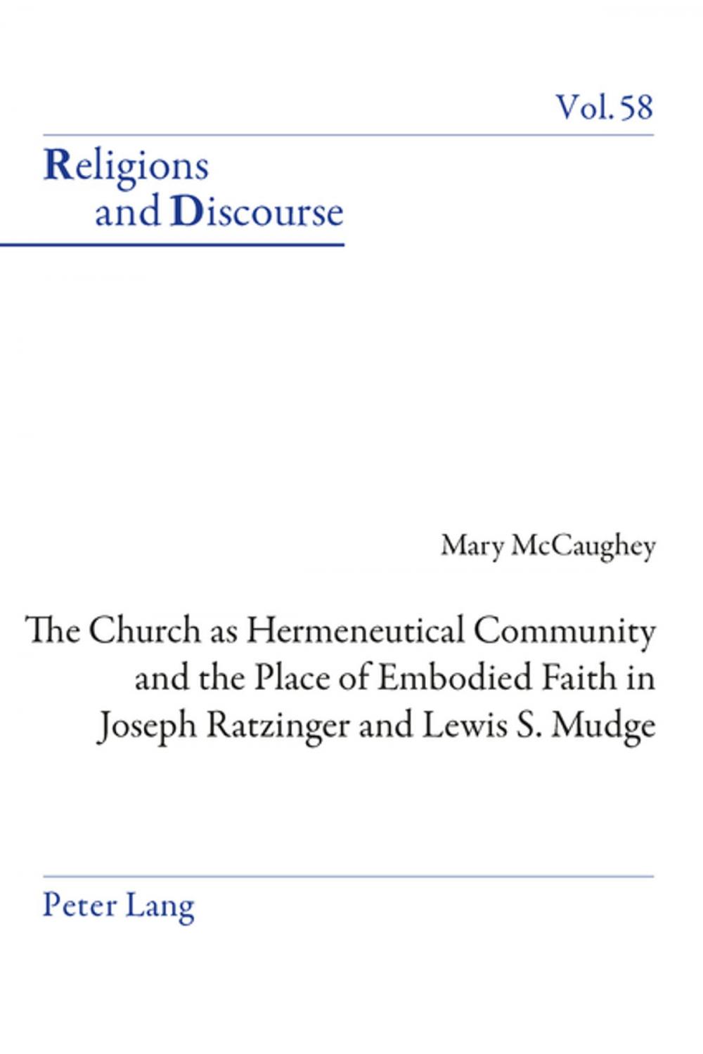 Big bigCover of The Church as Hermeneutical Community and the Place of Embodied Faith in Joseph Ratzinger and Lewis S. Mudge