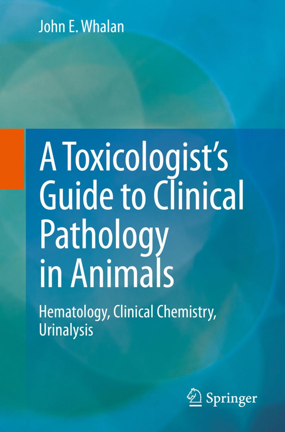 Big bigCover of A Toxicologist's Guide to Clinical Pathology in Animals