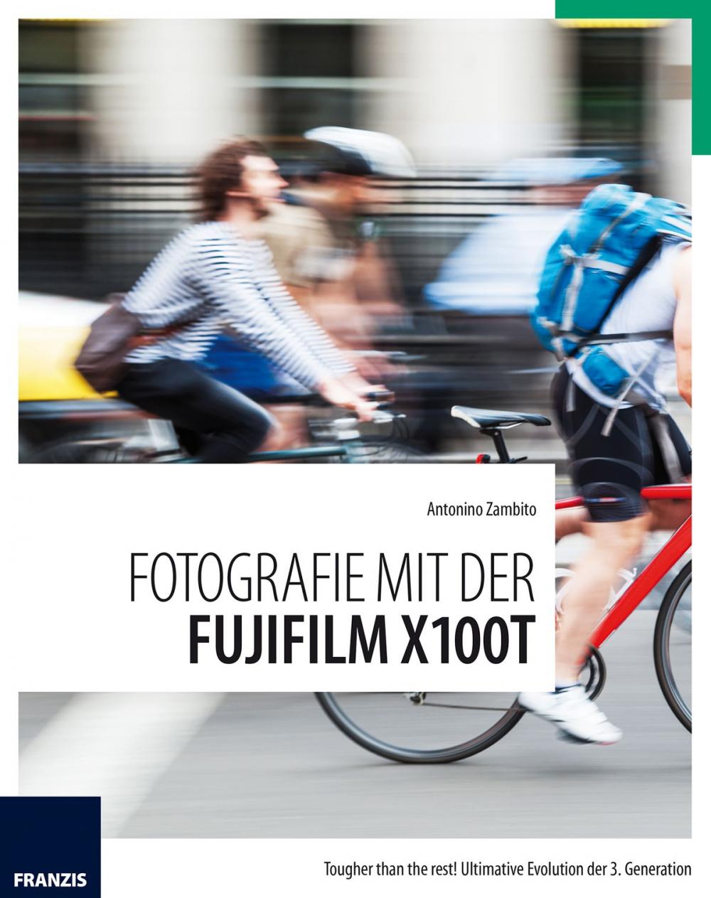 Big bigCover of Fotografie mit der Fujifilm X100T