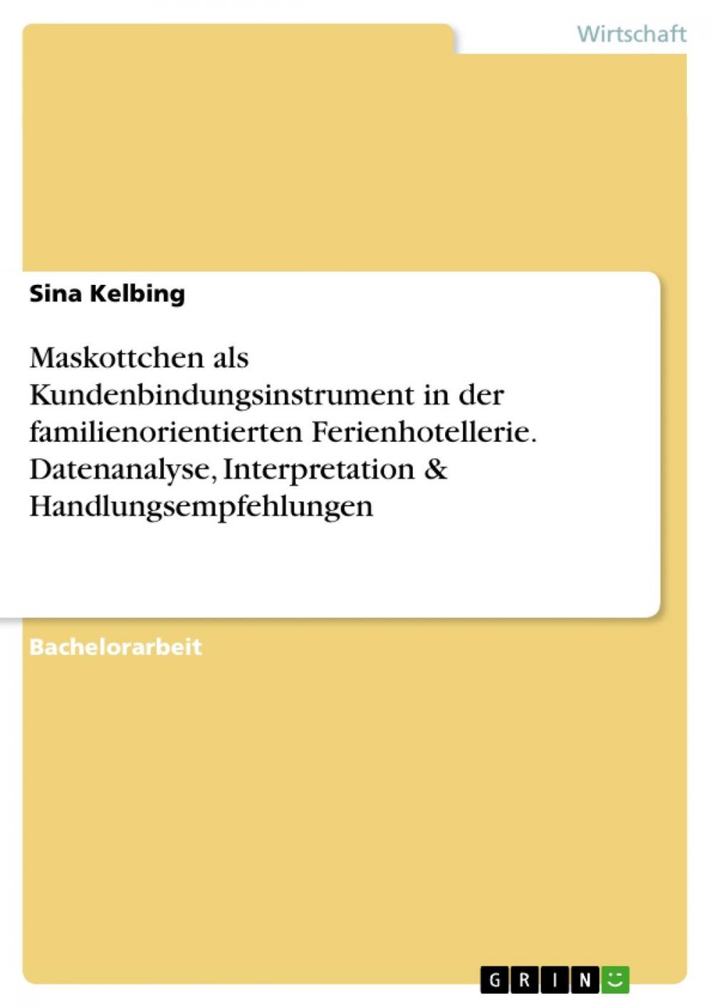 Big bigCover of Maskottchen als Kundenbindungsinstrument in der familienorientierten Ferienhotellerie. Datenanalyse, Interpretation & Handlungsempfehlungen