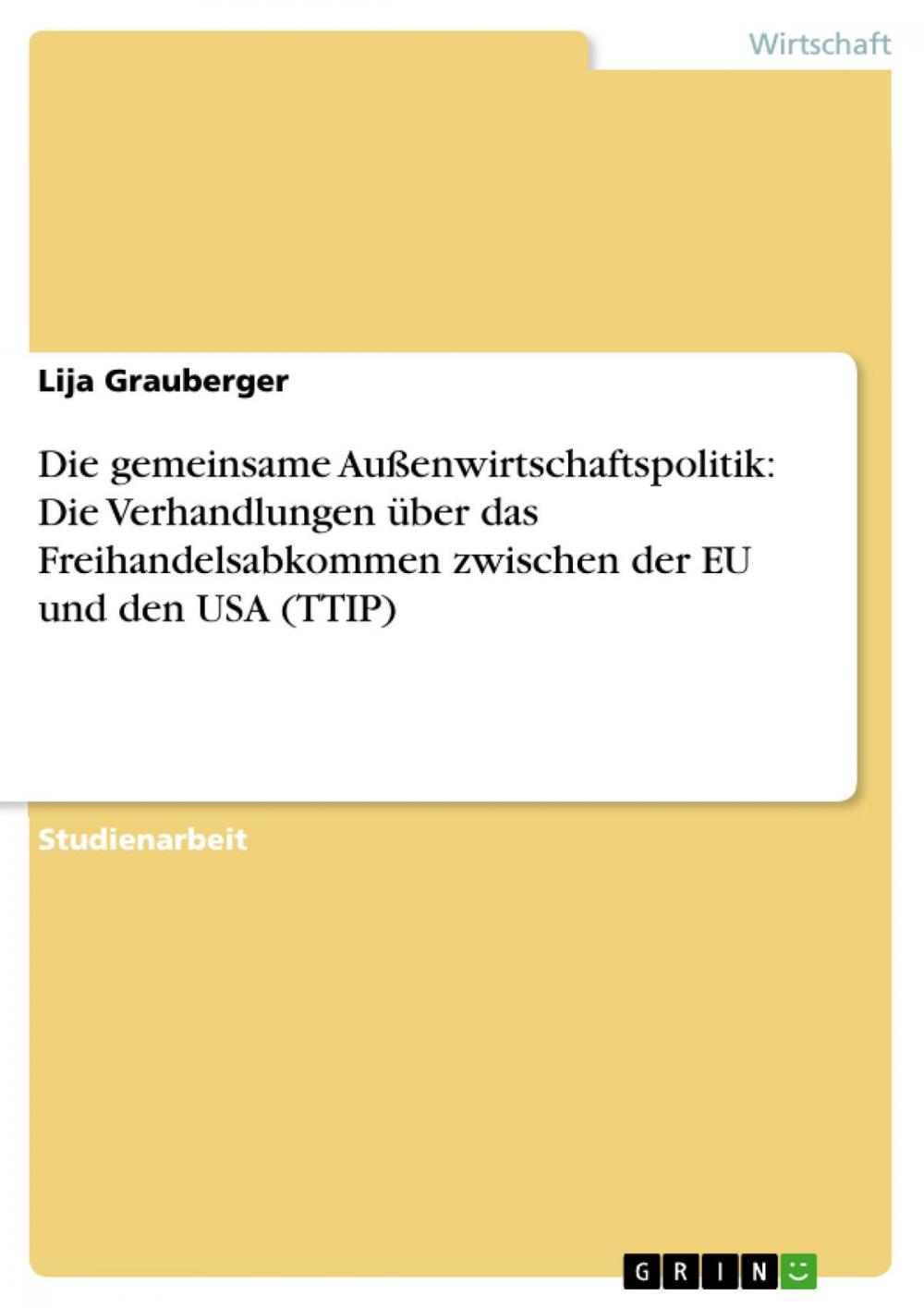 Big bigCover of Die gemeinsame Außenwirtschaftspolitik: Die Verhandlungen über das Freihandelsabkommen zwischen der EU und den USA (TTIP)